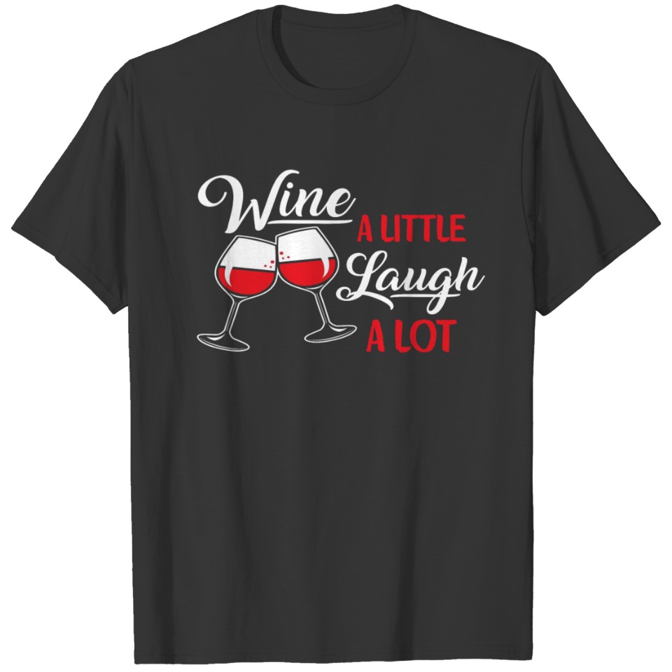 Awesome Drink Wine Lover Little Laugh Lot Drunk TS T-shirt
