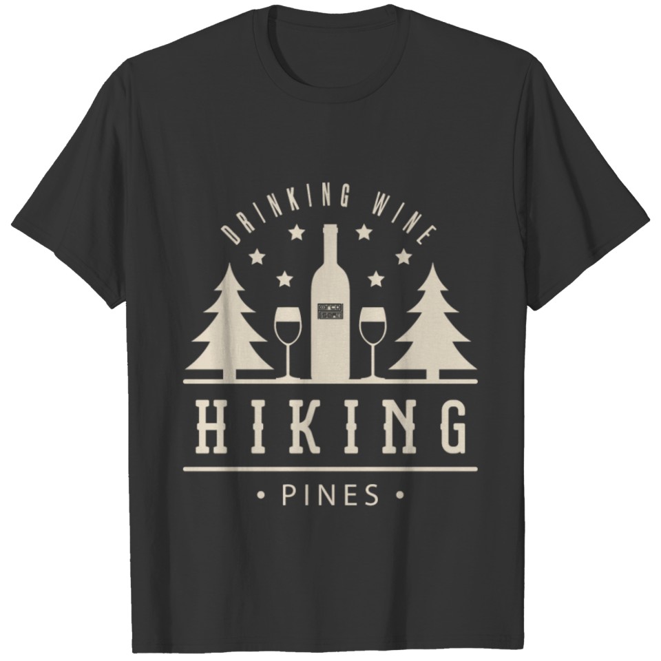 Drinking Wine Hiking Pines Alcohol Outdoor Campi T-shirt
