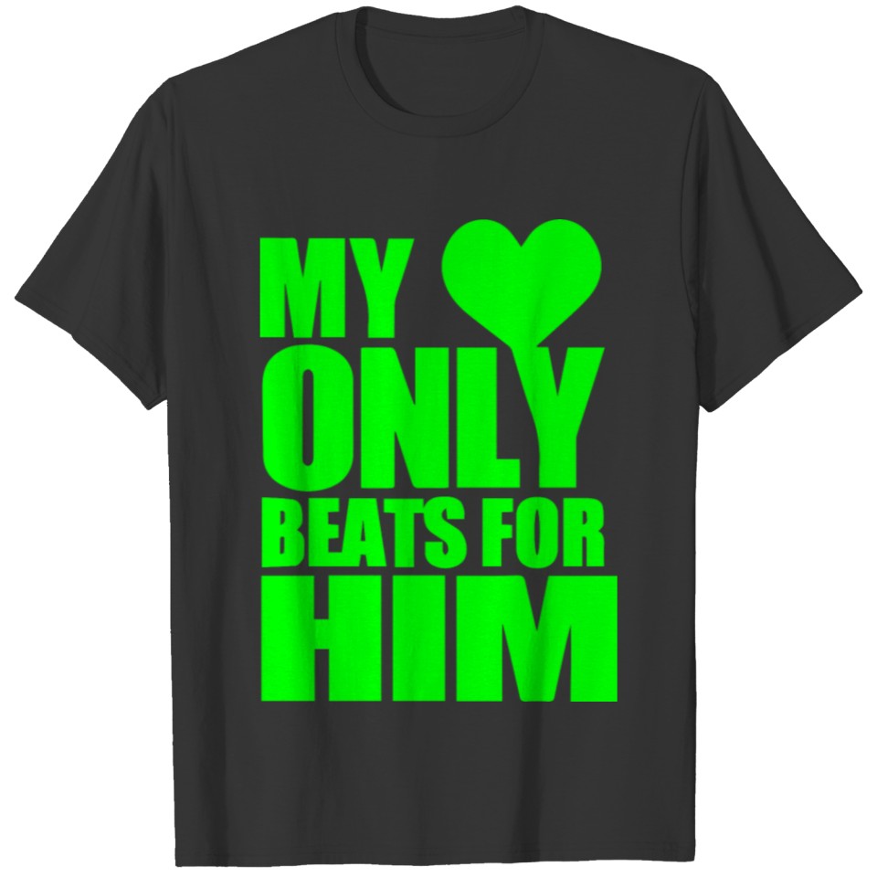 GIFT - MY HEART ONLY BEATS FOR HIM GREEN T-shirt