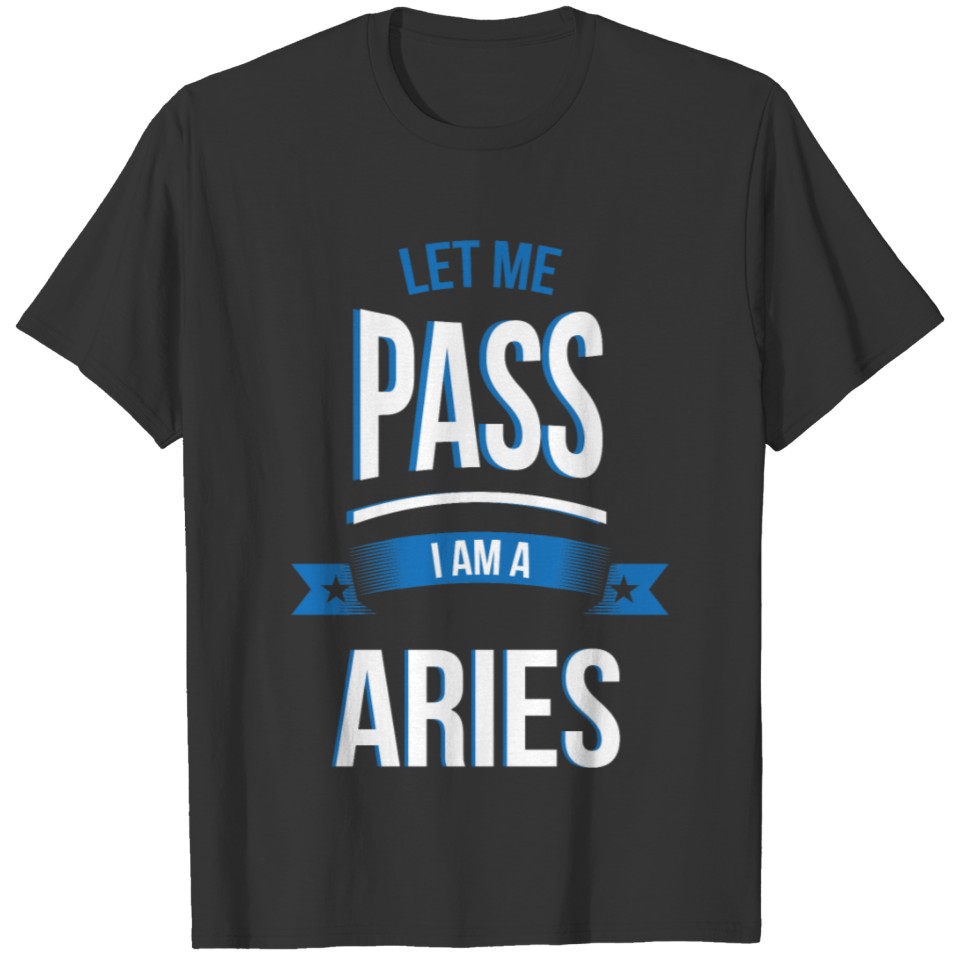let me pass Aries gift birthday T-shirt