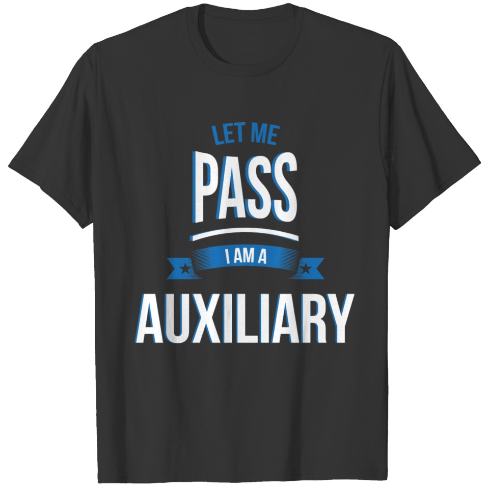 let me pass Auxiliary gift birthday T-shirt