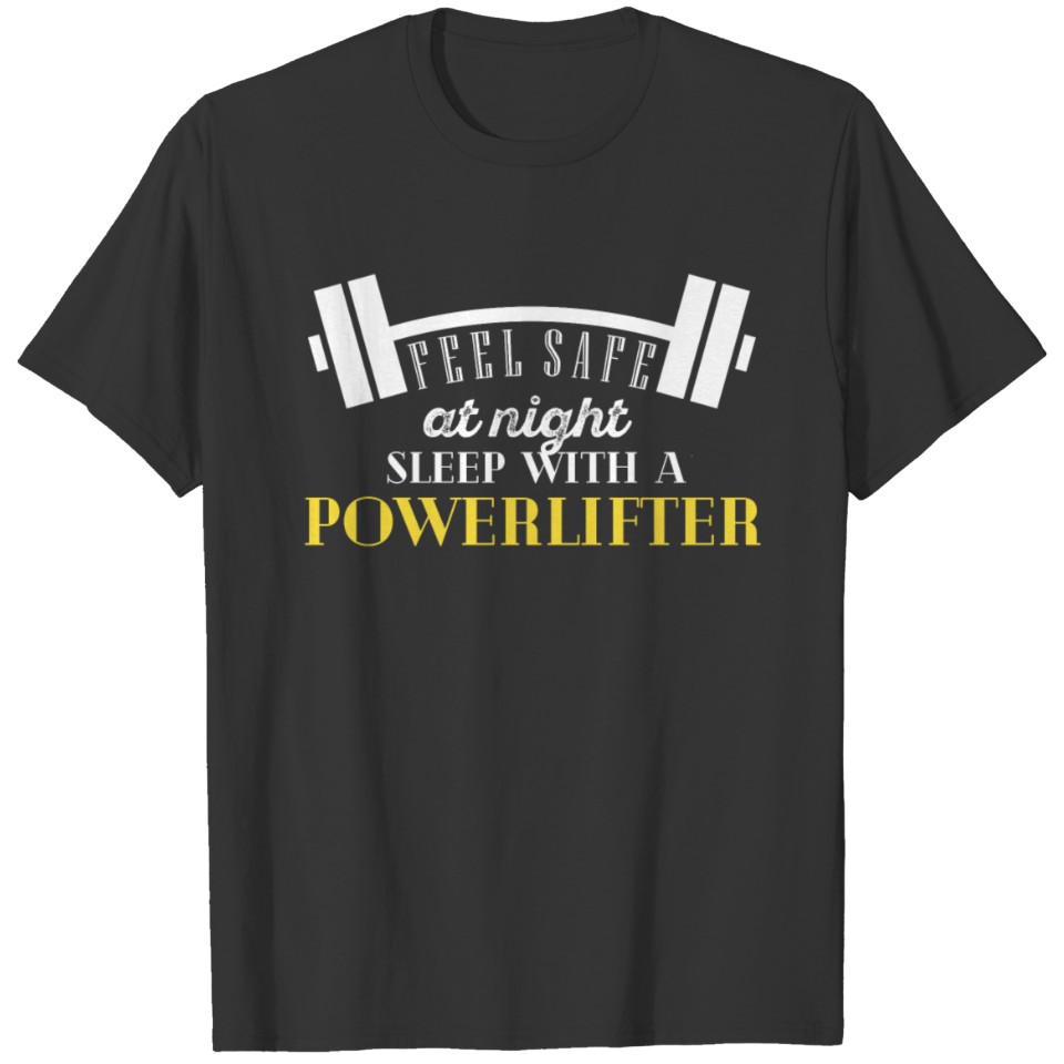 Powerlifter - Feel safe at night sleep with a Powe T-shirt