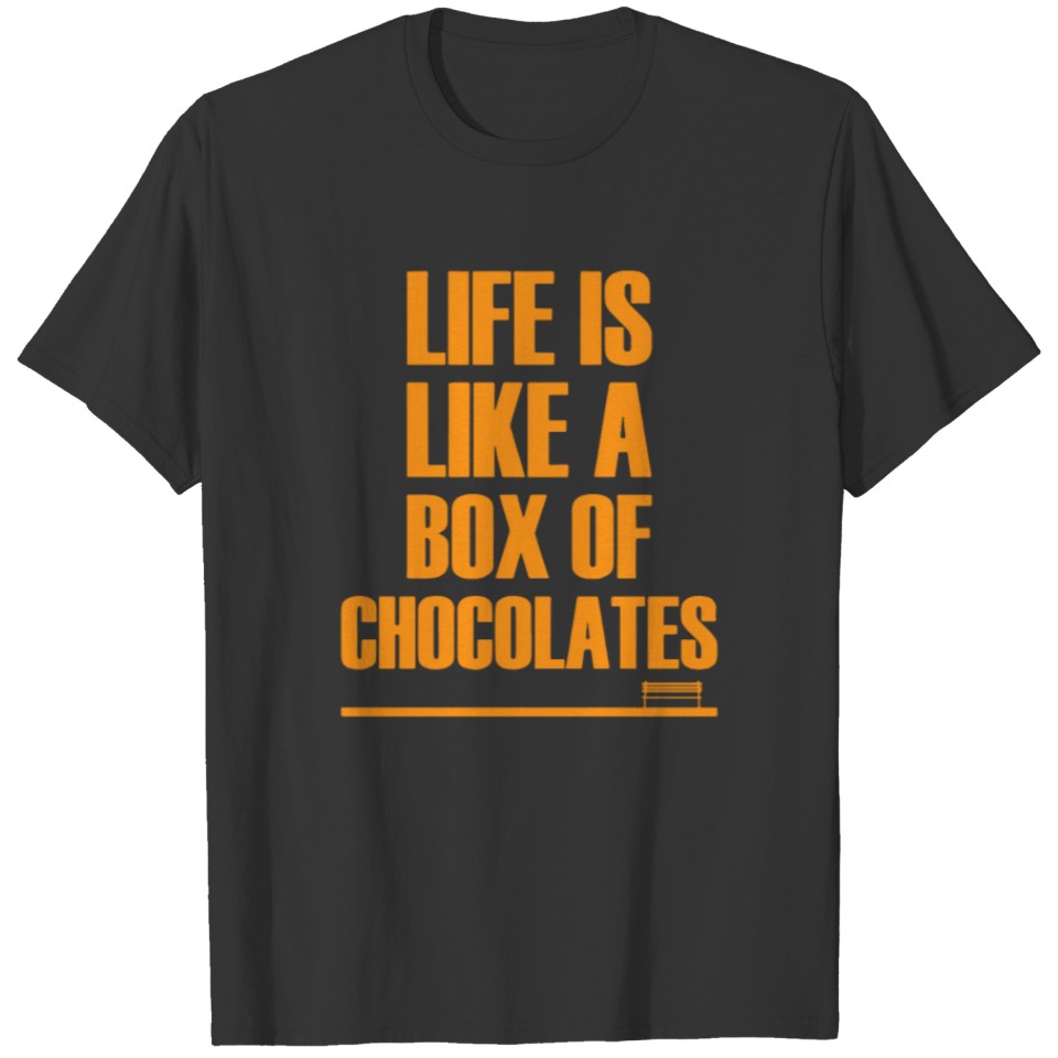 Life Is Like A Box Of Chocolates T-shirt