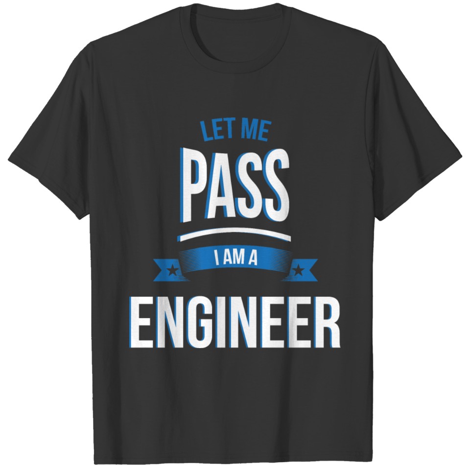 let me pass Engineer gift birthday T-shirt