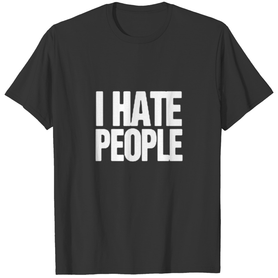 I hate People T-shirt