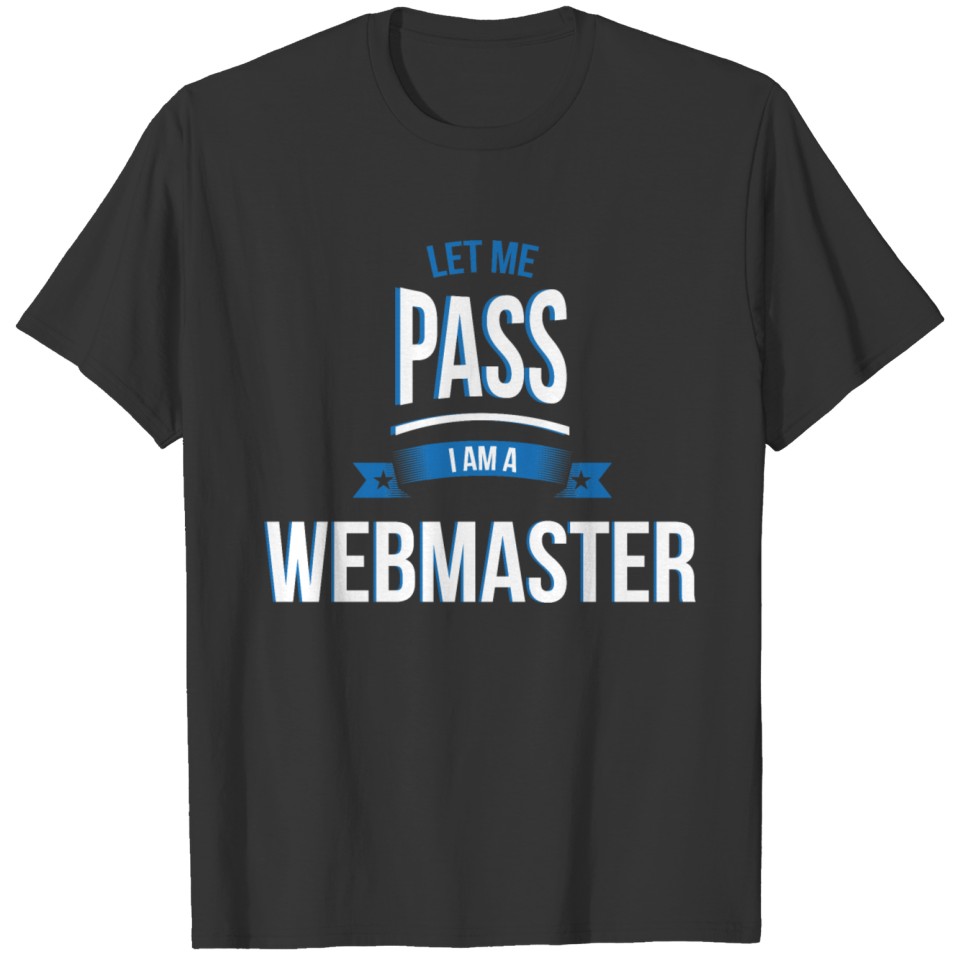 let me pass Webmaster gift birthday T-shirt