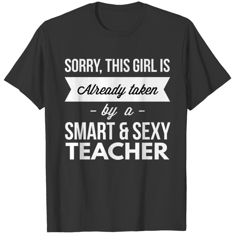 Already taken by a smart sexy Teacher T-shirt