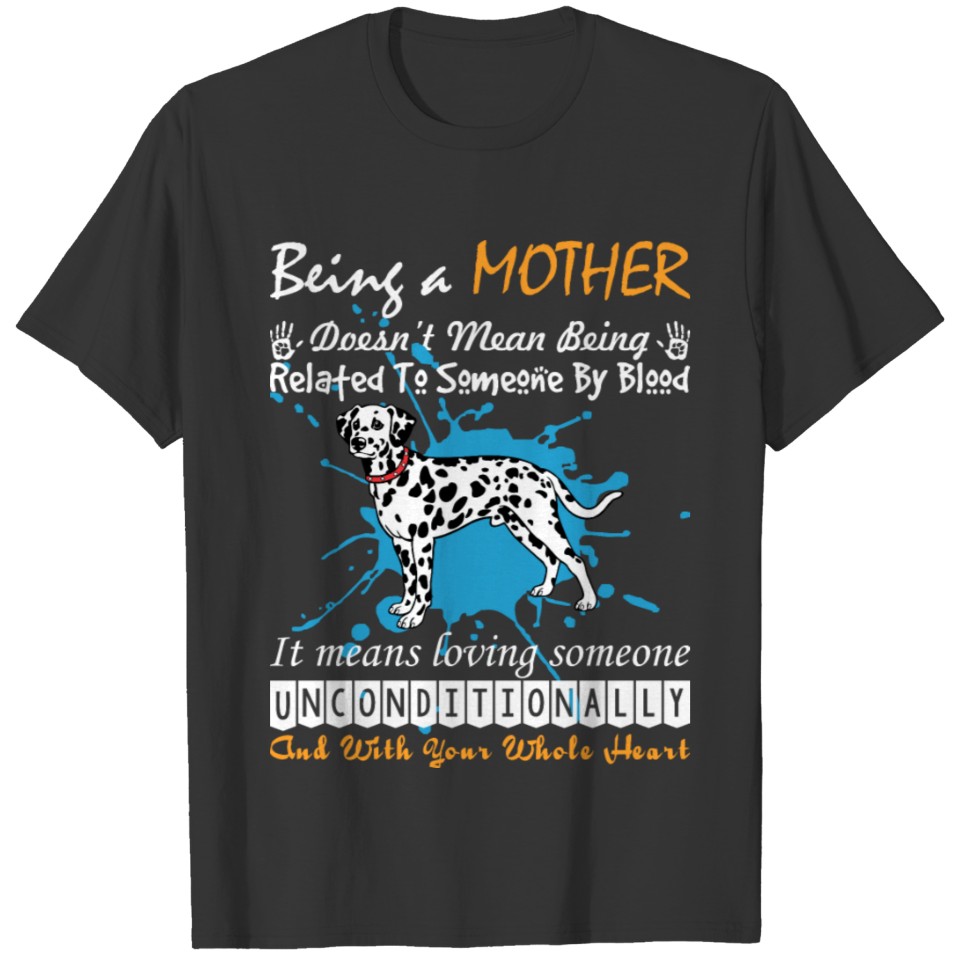 Being Dalmatian Mother Doesnt Mean Being Related T Shirts