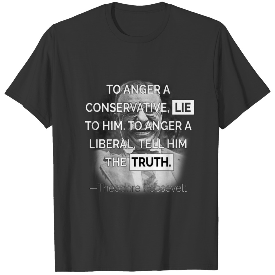 Funny Consevative Design To Anger A Conservative T-shirt