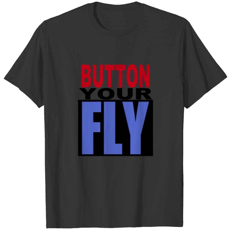 Top Tranding Button Your Fly T 364 T-shirt
