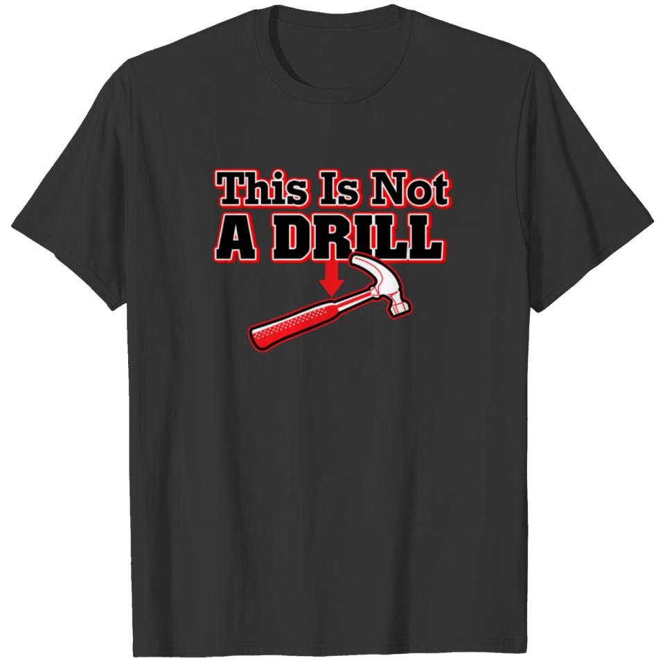 TOP DESIGN This Is Not A Drill T-shirt