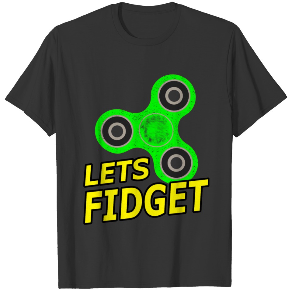 Lets Fidget T-shirt