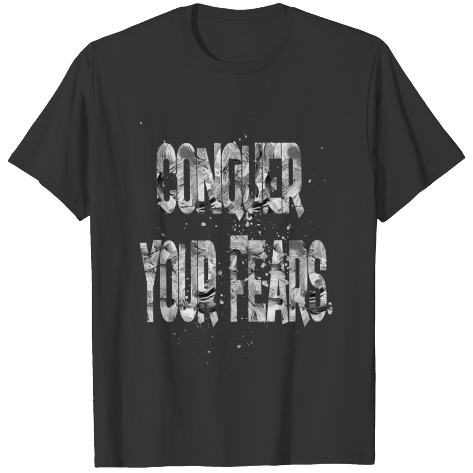 conquer your fears T-shirt