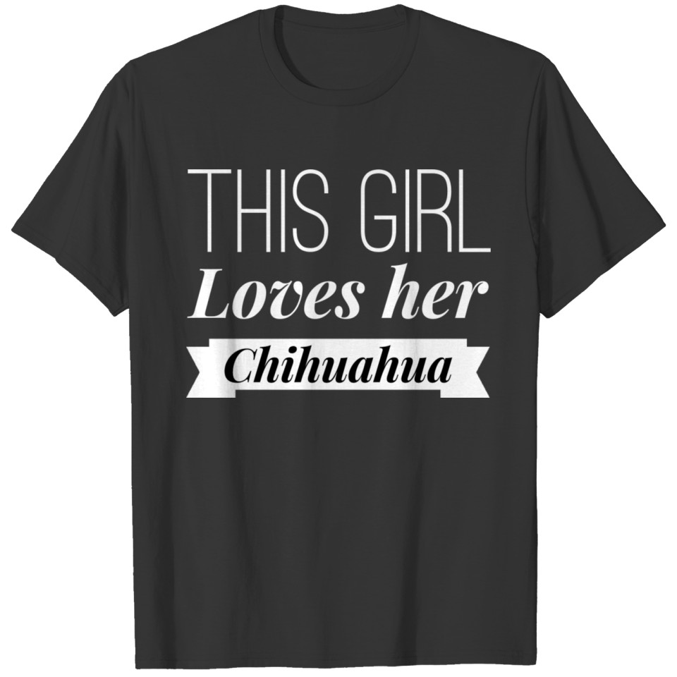 This Girl loves her Chihuahua T Shirts