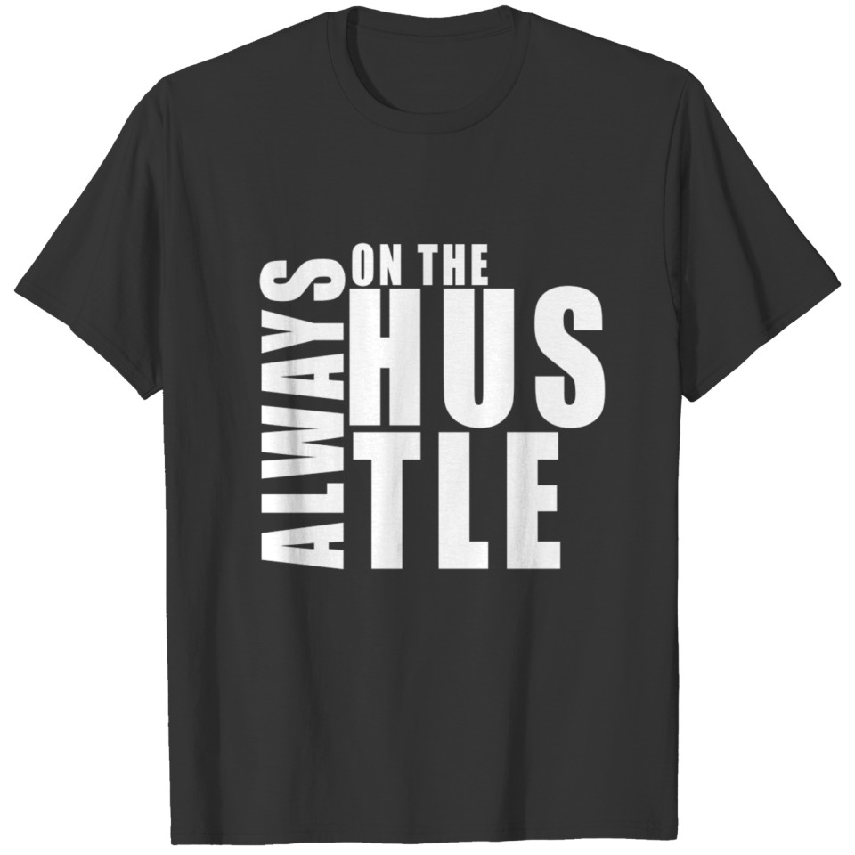Always On The Hustle Tee T-shirt