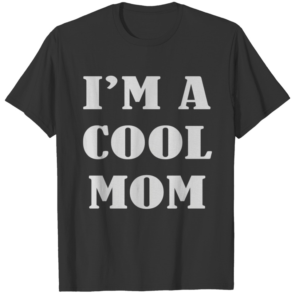 I am a Cool Mom T-shirt