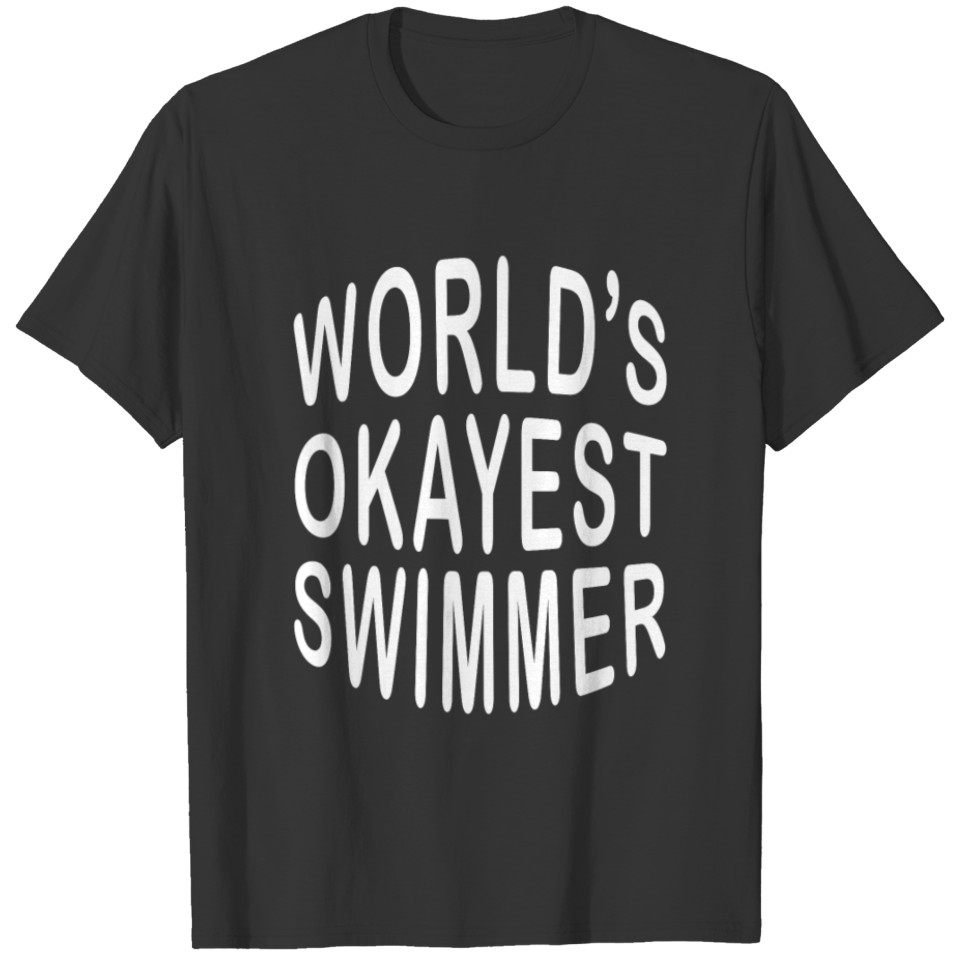 Swimmer/Swimming/Swim Cool Gift-World's Okayest T-shirt