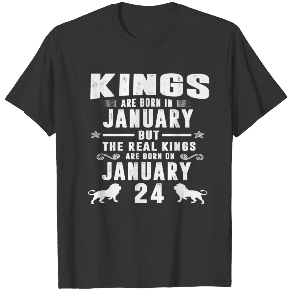 Real Kings Are Born On JANUARY 24 T-shirt