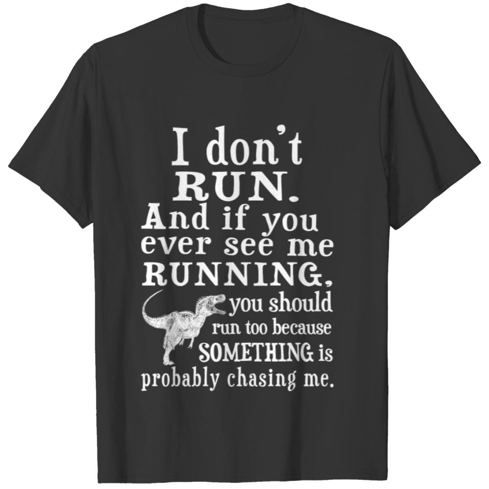 Runner - You should run because something chasin T-shirt