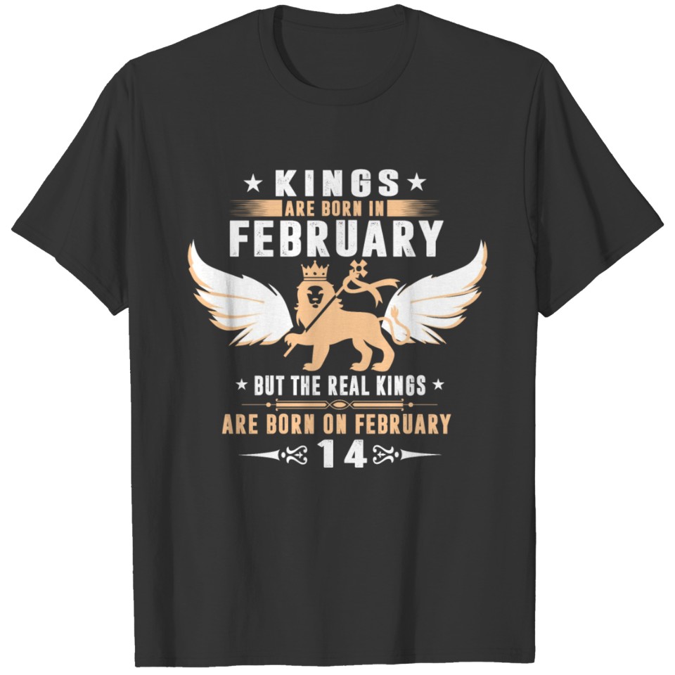 Real Kings Are Born On FEBRUARY 14 T-shirt