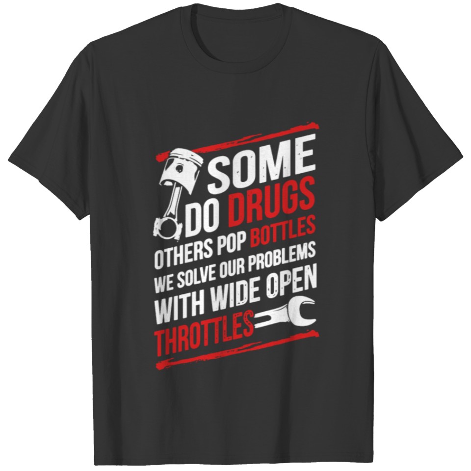 Wide Open Throttles Drugs T Shirt T-shirt