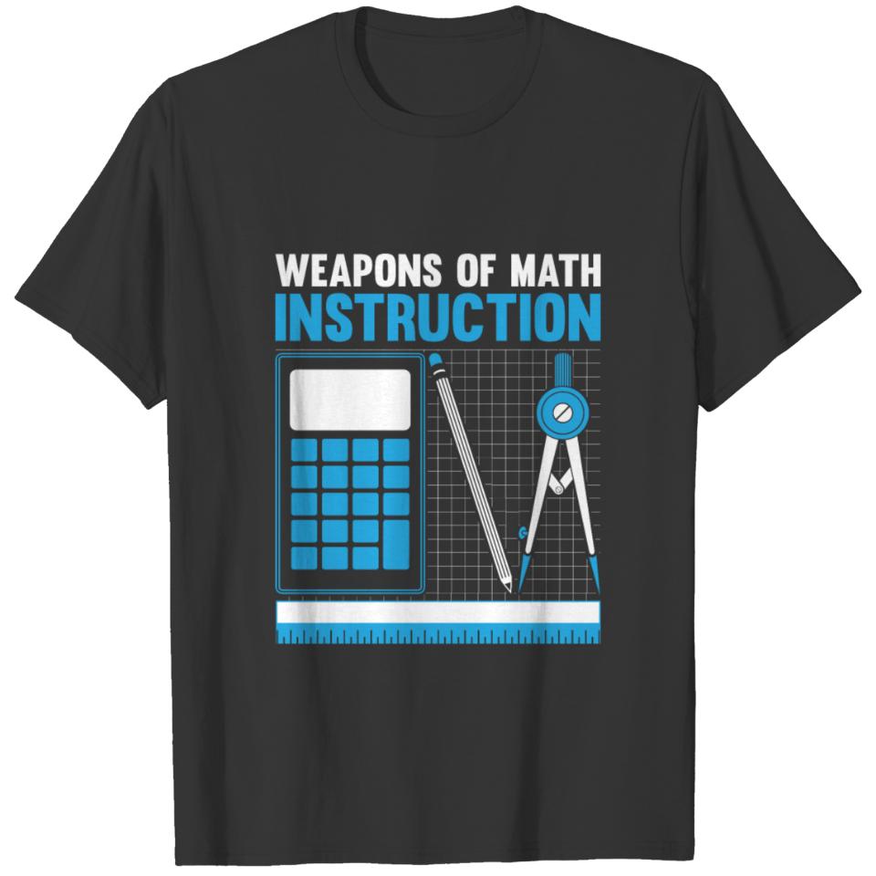 Weapons of Math Instruction math teachers funny T-shirt