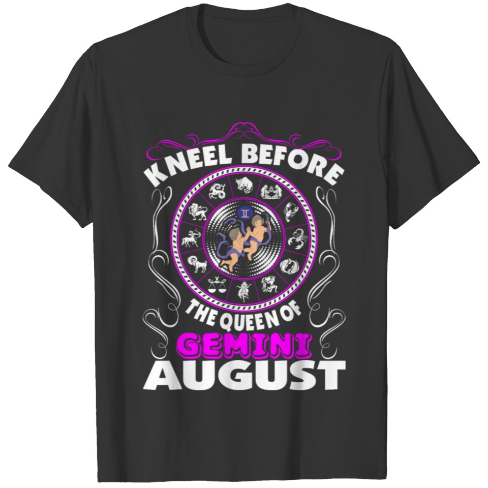 Kneel Before The Queen Of Gemini August T Shirts
