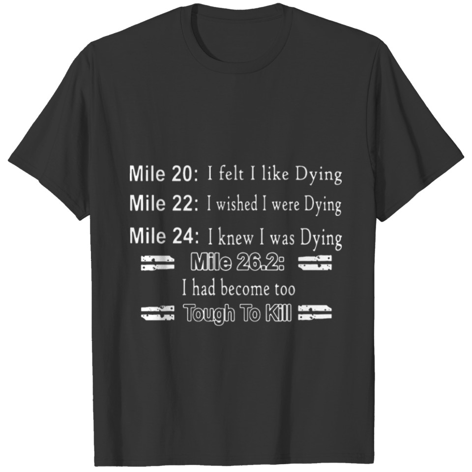 Mile 20 i felt i like dying mile 22 i wished i wer T-shirt