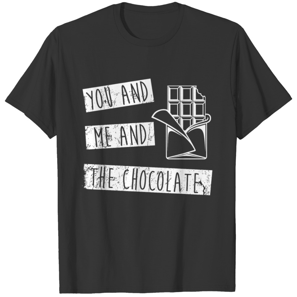 You And Me And The Chocolate T-shirt