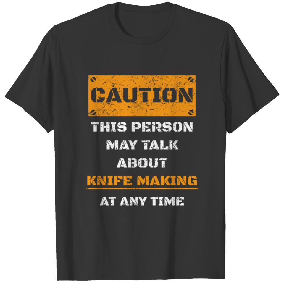 CAUTION WARNUNG TALK ABOUT HOBBY Knife making T-shirt