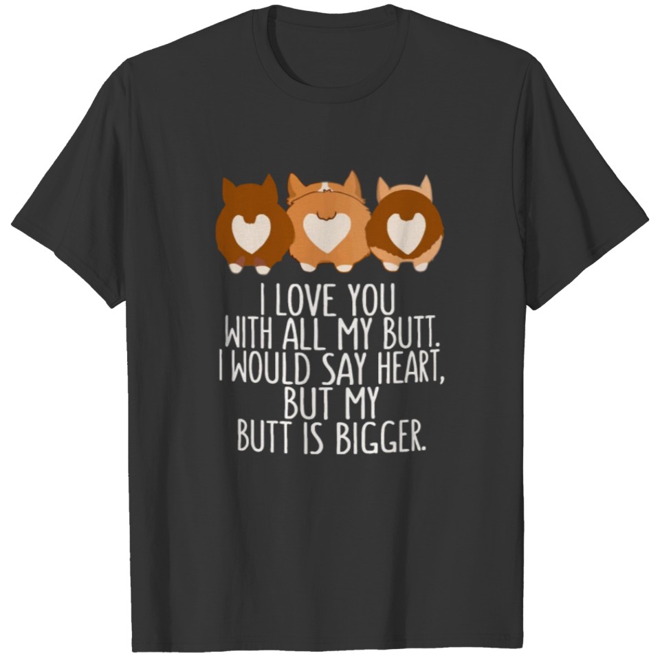 Funny Design I love you with all my butt Corgi T Shirts
