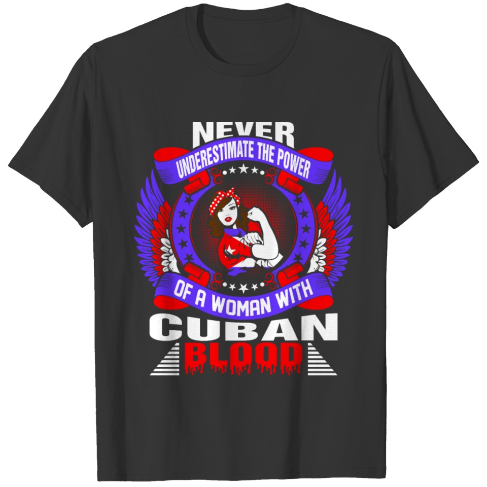 Never Underestimate the Power Cuban Blood T-shirt