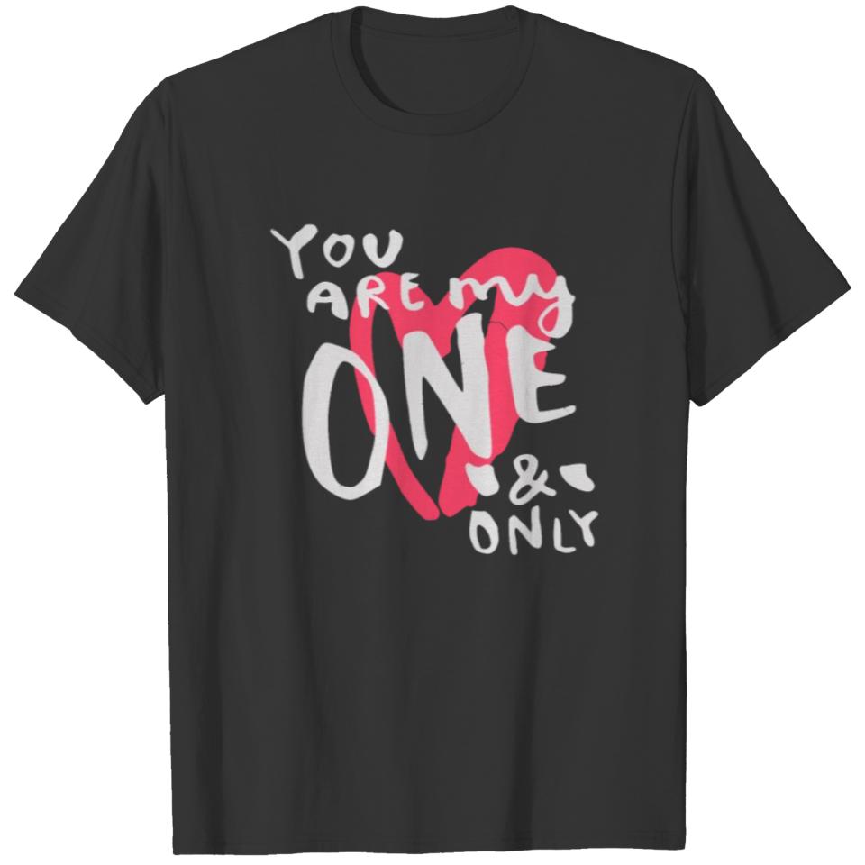 new design You are my one and only Hand lettering T-shirt