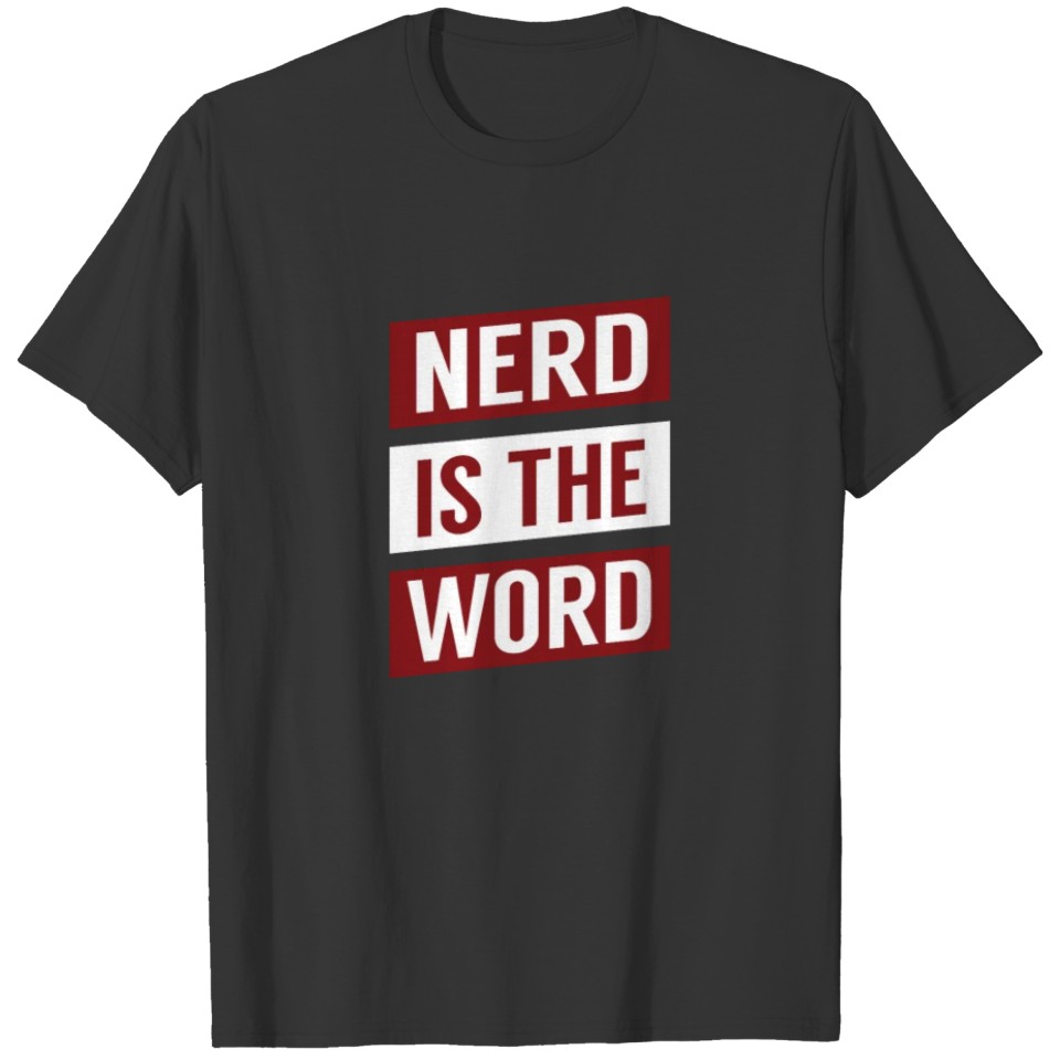 Nerd Is The Word - Funny Nerd Shirt T-shirt