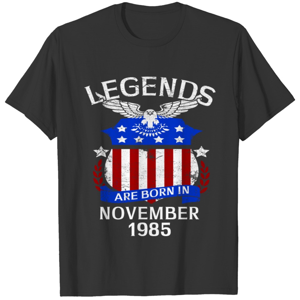 Legends Are Born In November 1985 T-shirt