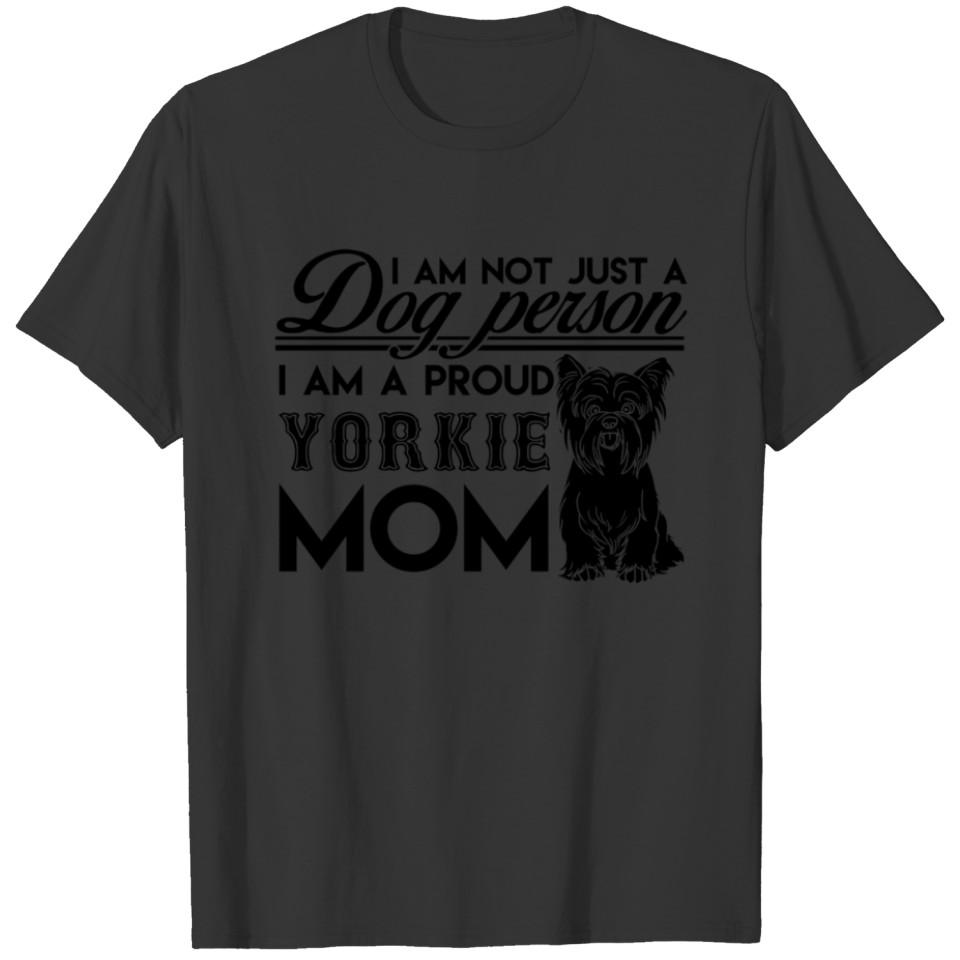 I Am A Proud Yorkie Mom T Shirts