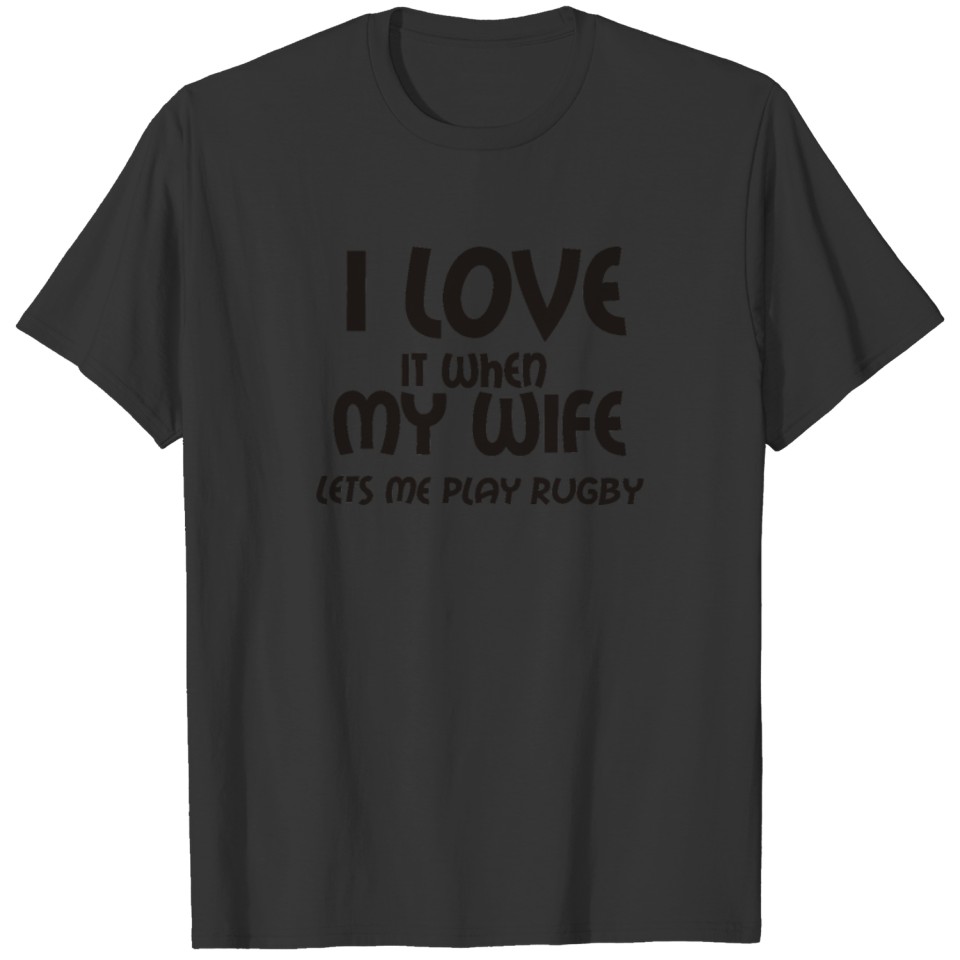 I love it when my wife Funny Saying T Shirts