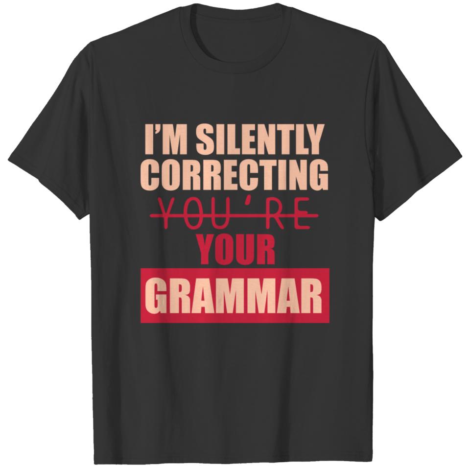 im silently correcting your grammar T-shirt