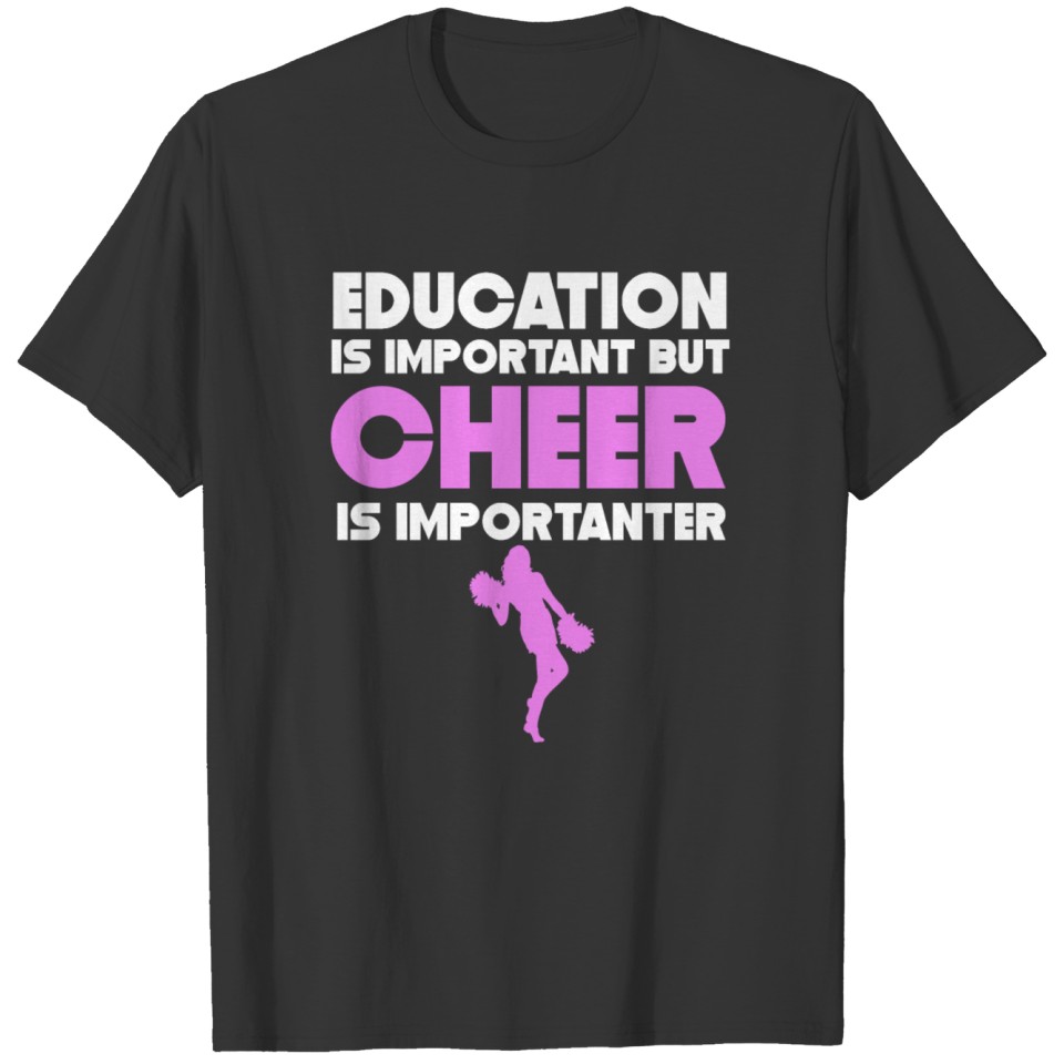 Education Is Important But Cheer Is Importanter T-shirt