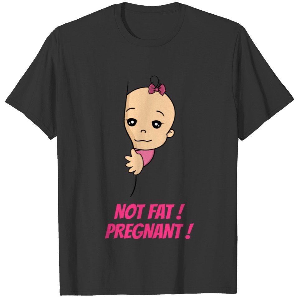 Not Fat Pregnant Baby Pregnancy Birth T-shirt