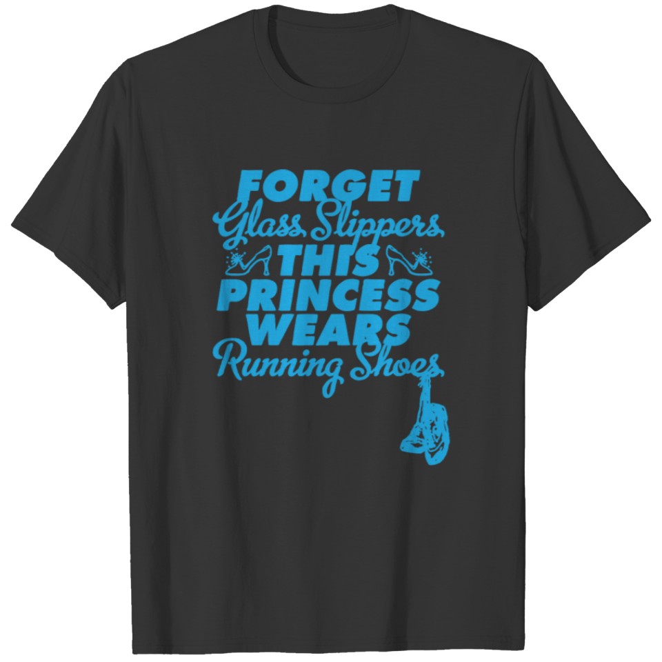 New design Forget Glass Slippers This Princess T-shirt