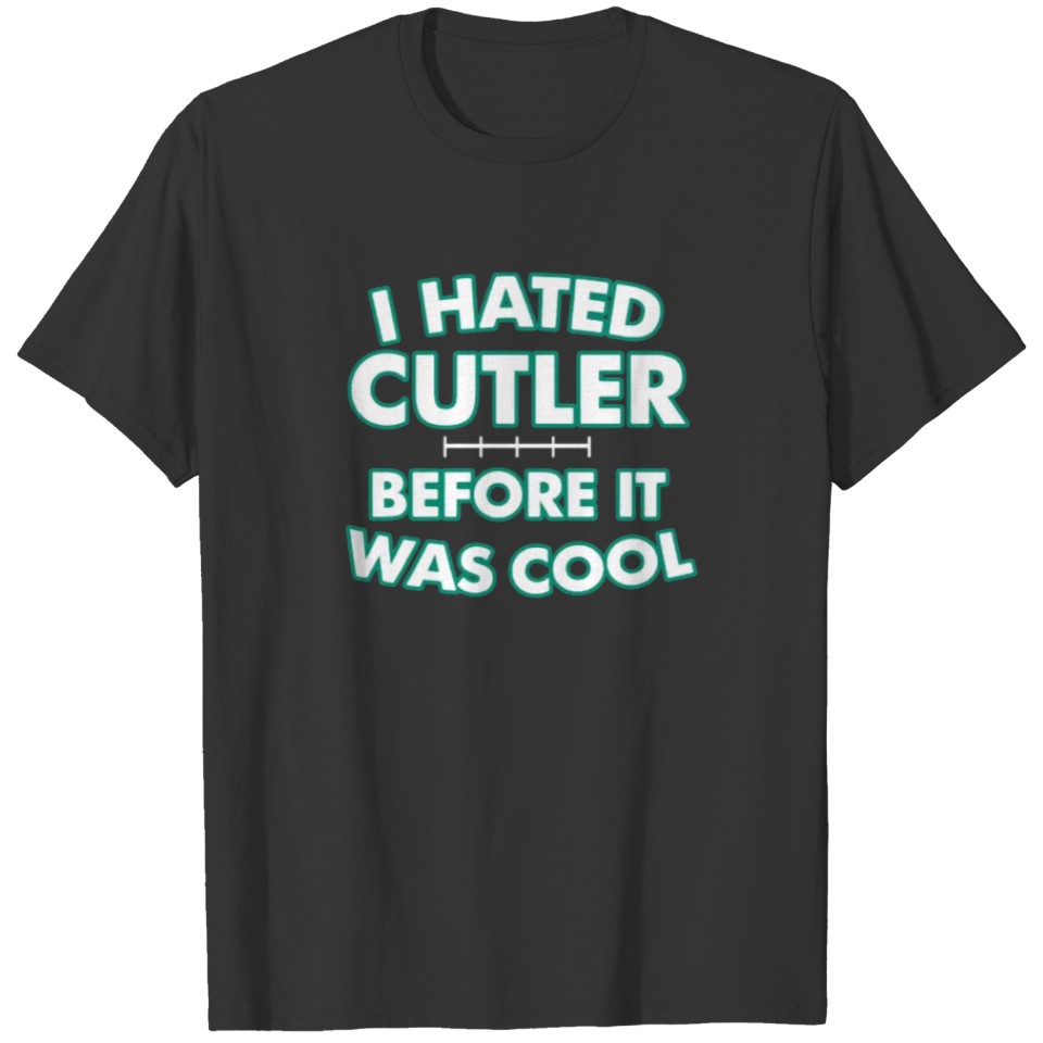 New Design I Hated Cutler Before It Was Cool T-shirt
