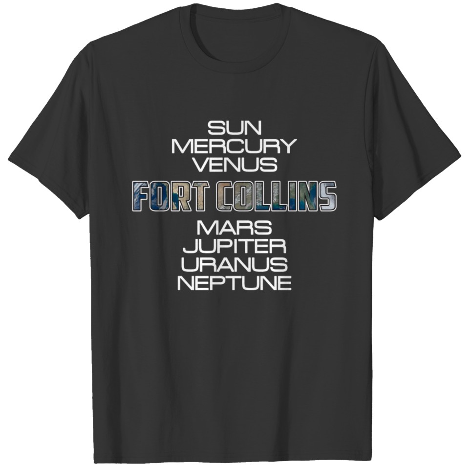Solar System Planet Earth Fort Collins Gift T Shirts