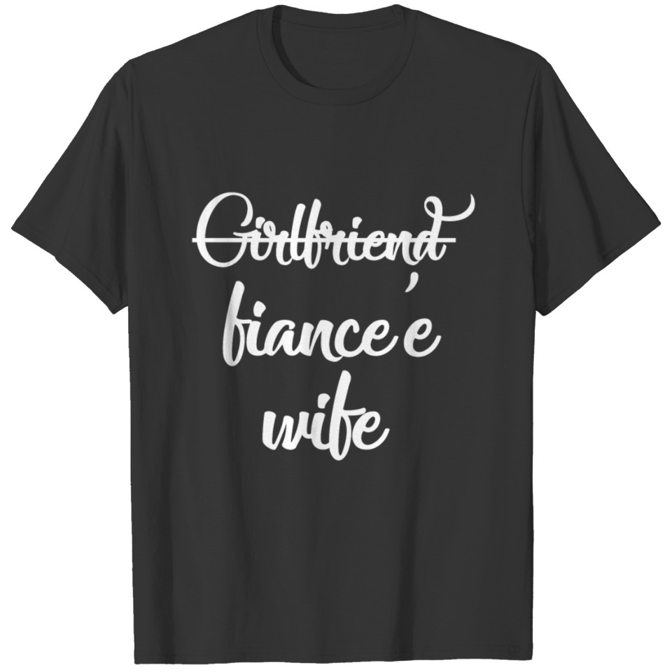 Girlfriend Fiancee Wife Funny Engagement Party T Shirts