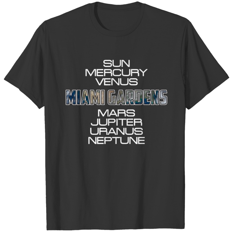 Solar System Planet Earth Miami Gardens Gift T Shirts