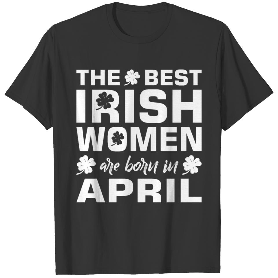 The Best Irish Women Are Born In April T-shirt