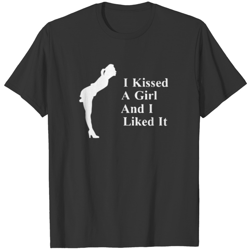 I kissed a girl and liked it T-shirt
