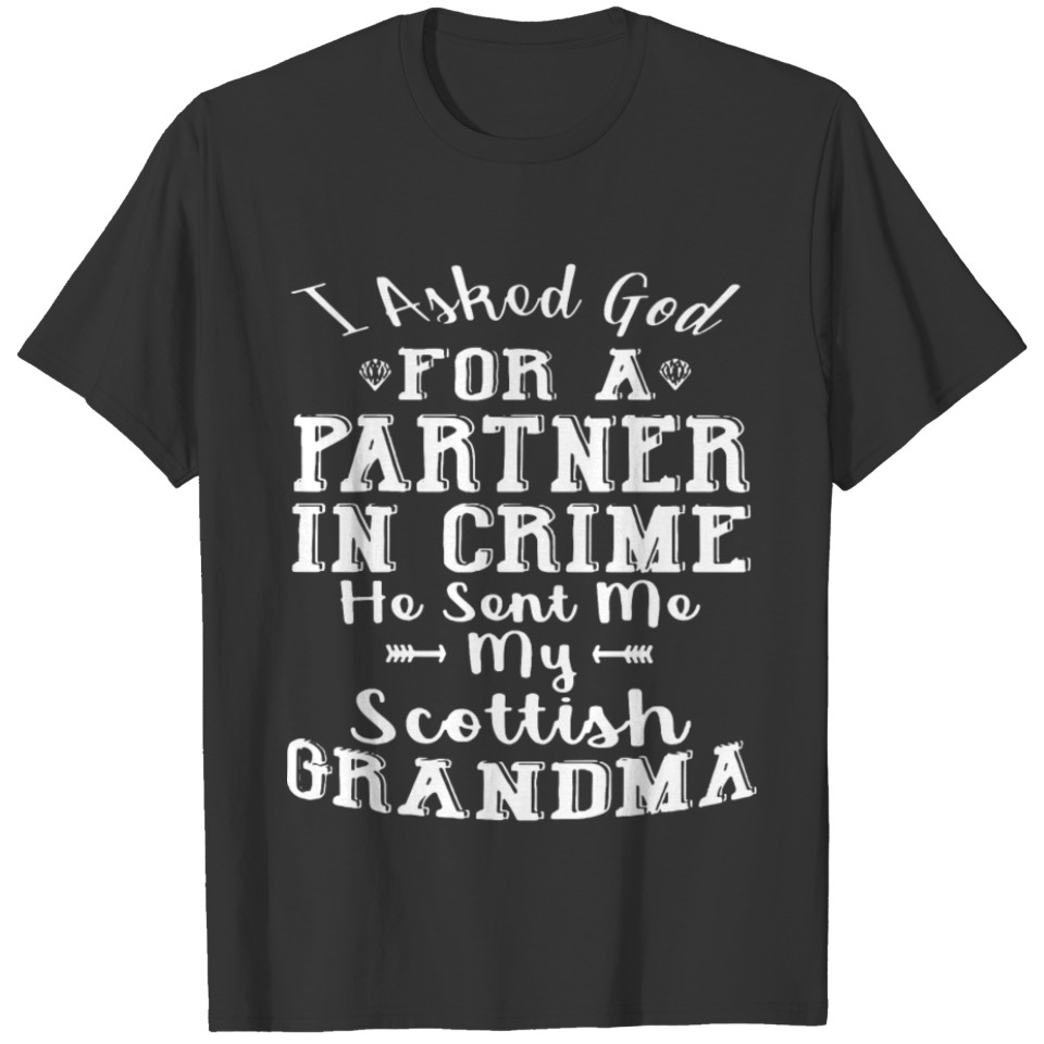 I Asked God For A Partner In Crime He Sent Me My S T-shirt