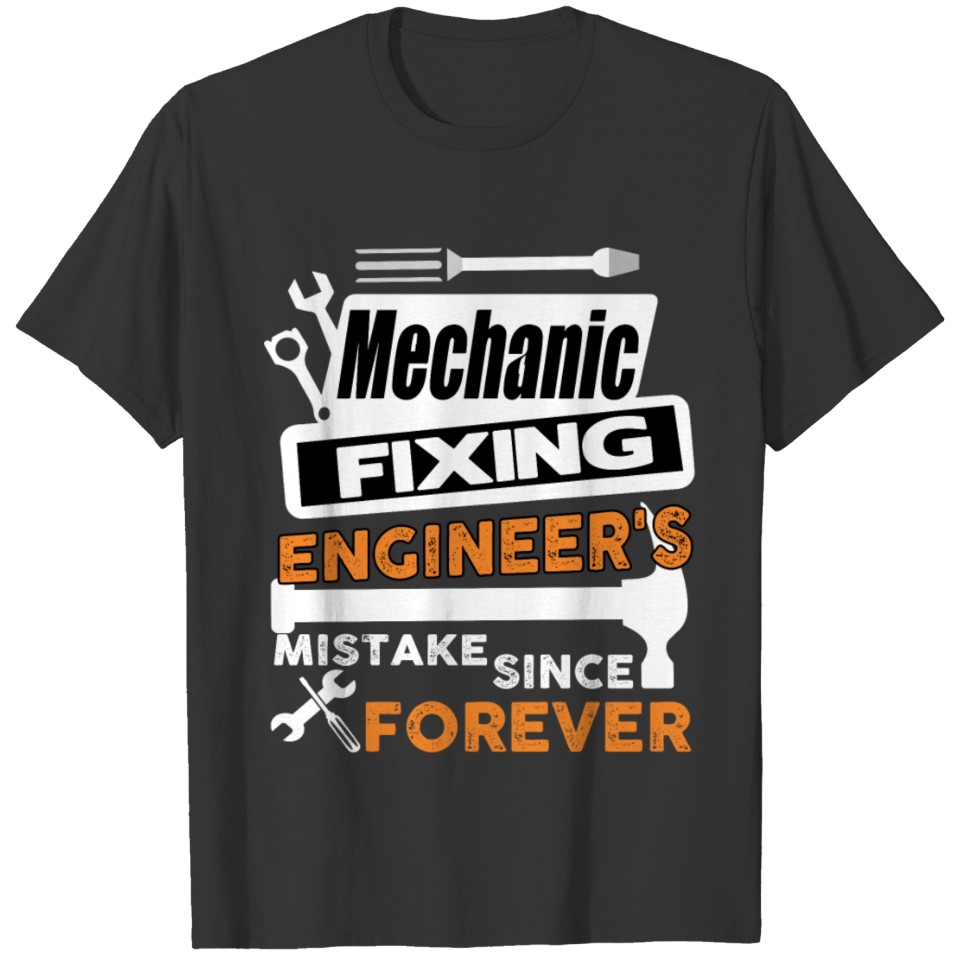 Mechanic Fixing Engineer's T Shirt, Mechanic Shirt T-shirt