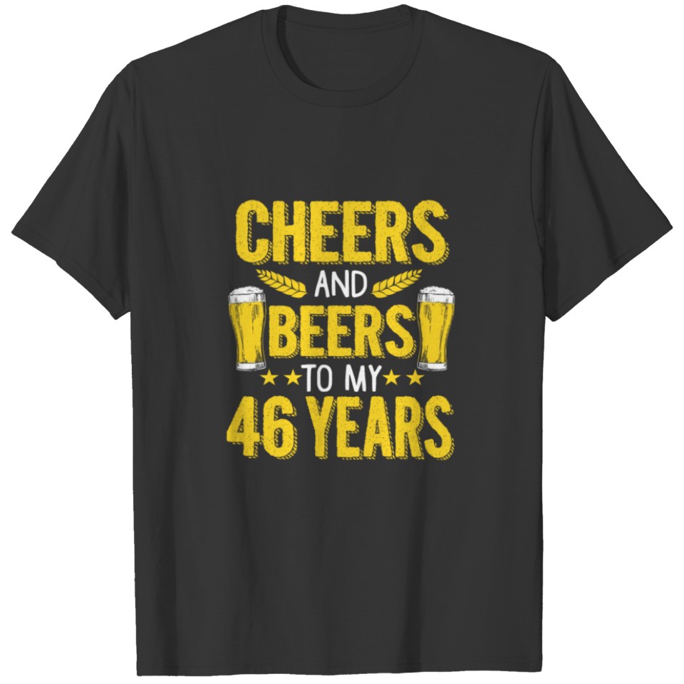 (Gift) Cheers and beers to my 46 years T-shirt
